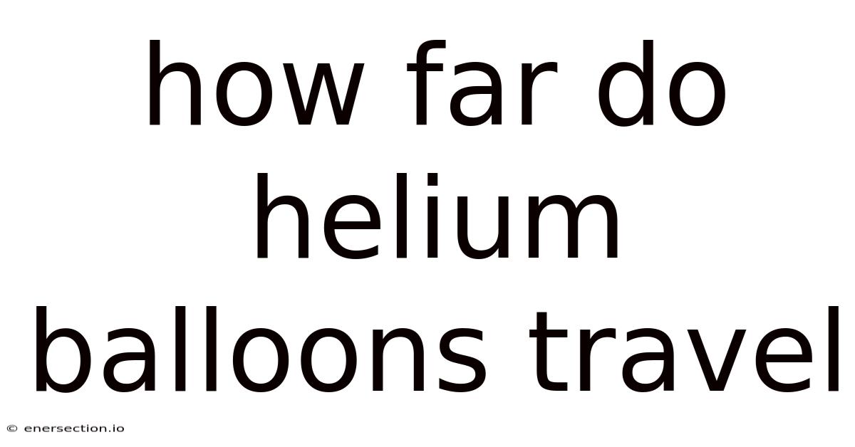 How Far Do Helium Balloons Travel