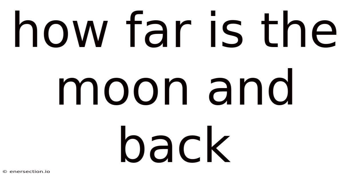 How Far Is The Moon And Back