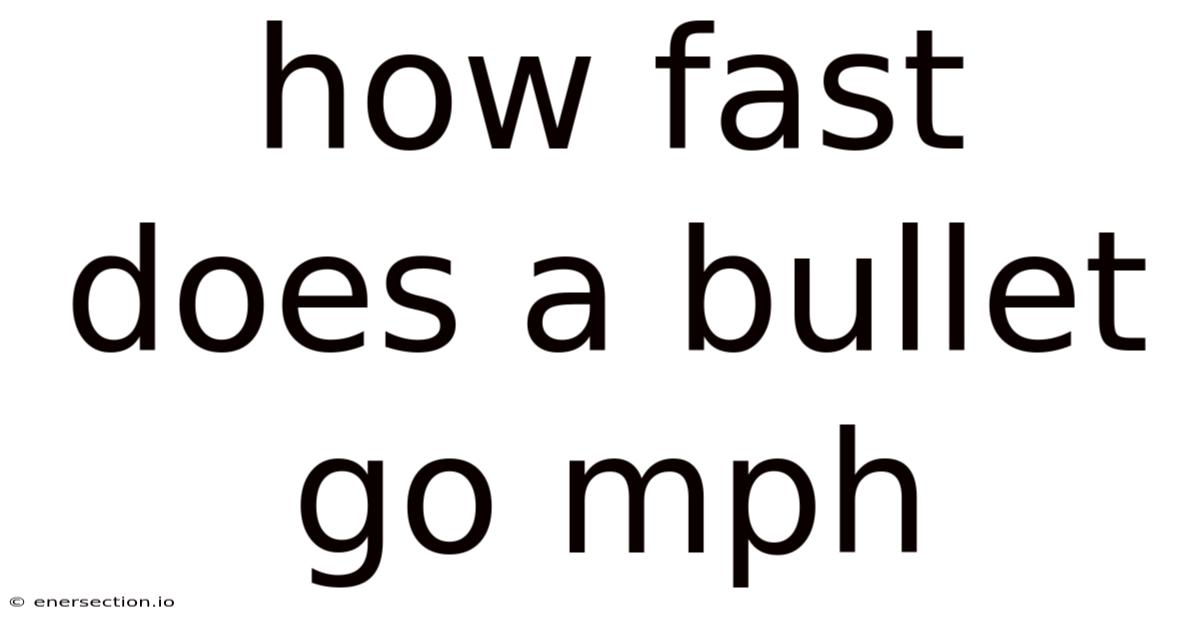 How Fast Does A Bullet Go Mph