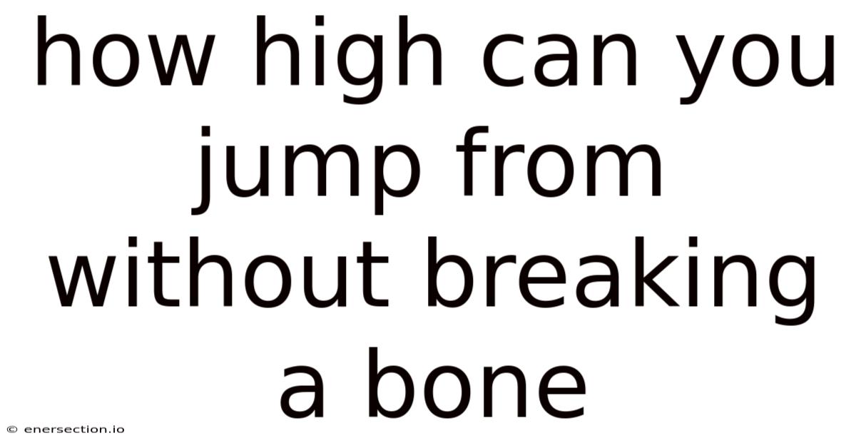 How High Can You Jump From Without Breaking A Bone