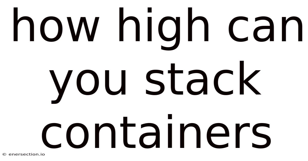 How High Can You Stack Containers