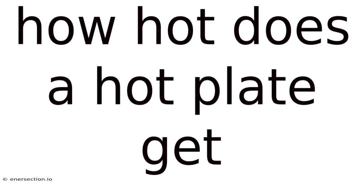 How Hot Does A Hot Plate Get