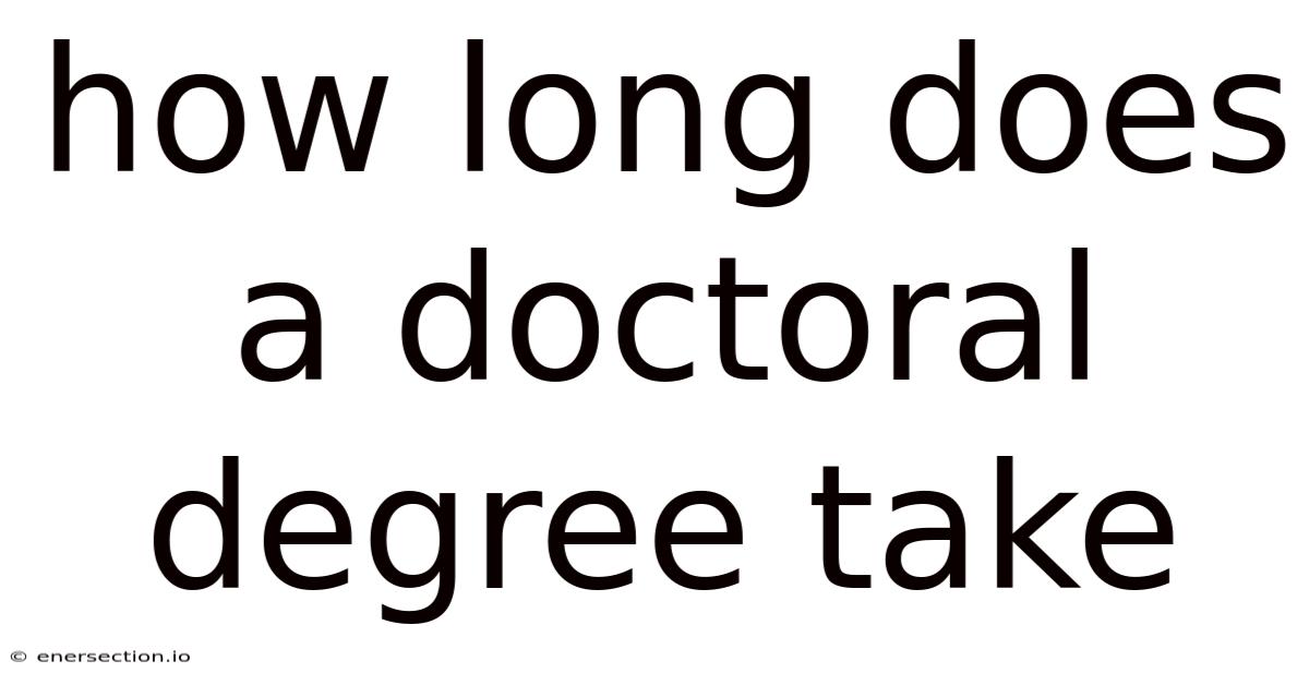 How Long Does A Doctoral Degree Take