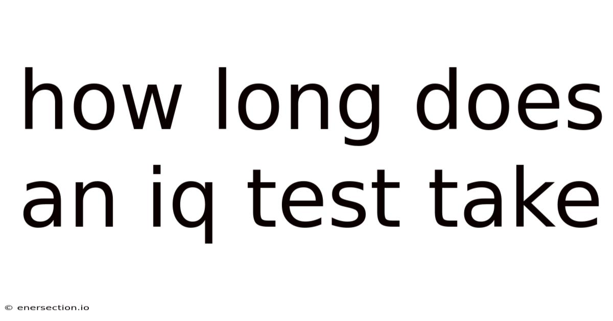 How Long Does An Iq Test Take
