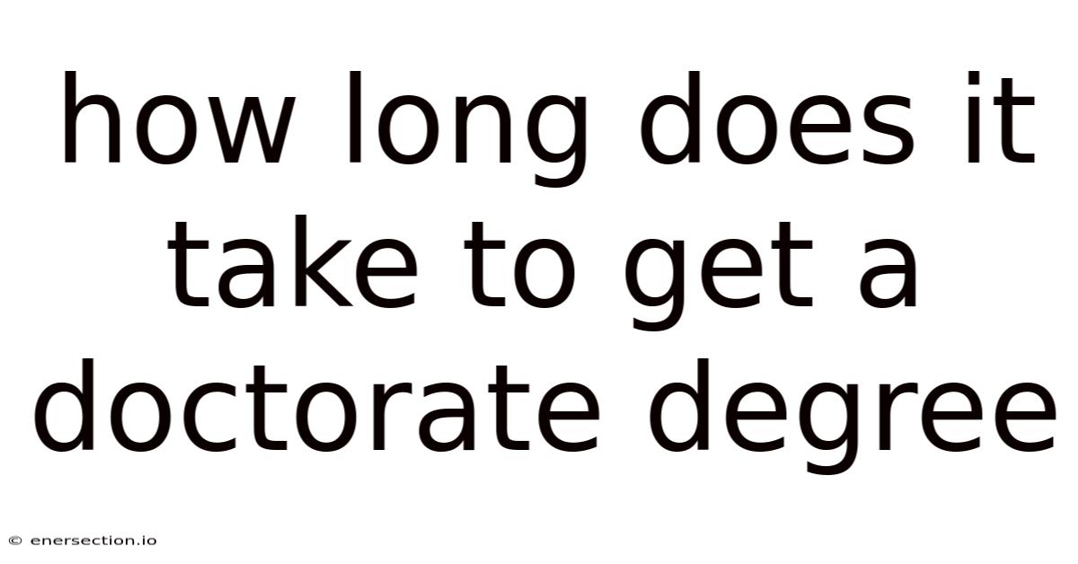 How Long Does It Take To Get A Doctorate Degree