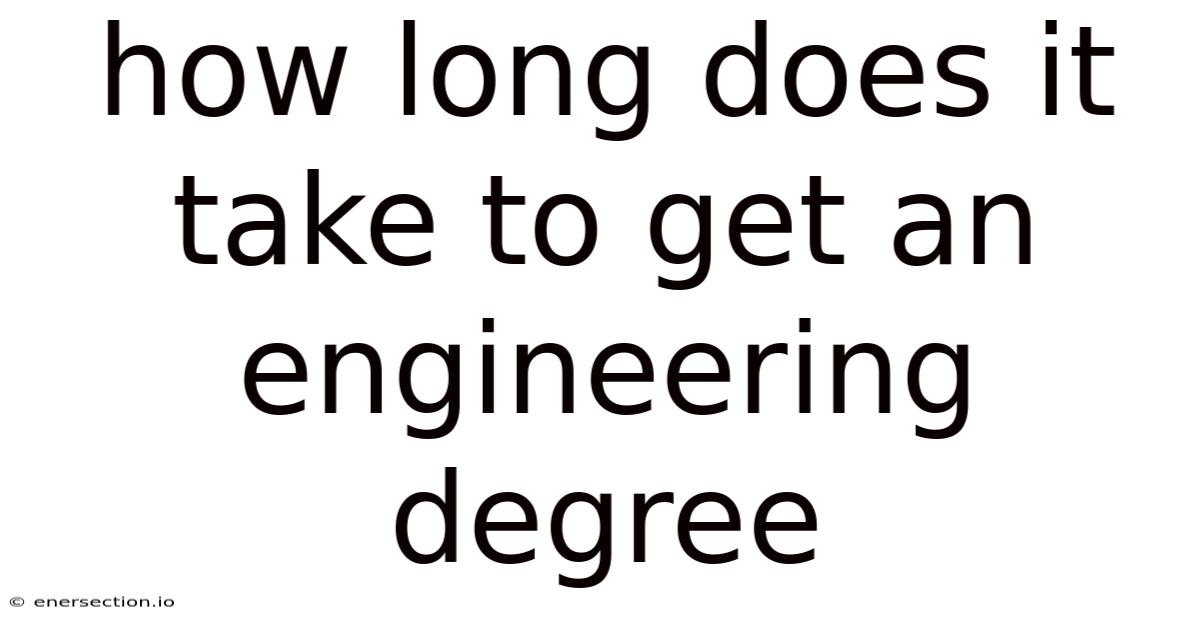 How Long Does It Take To Get An Engineering Degree