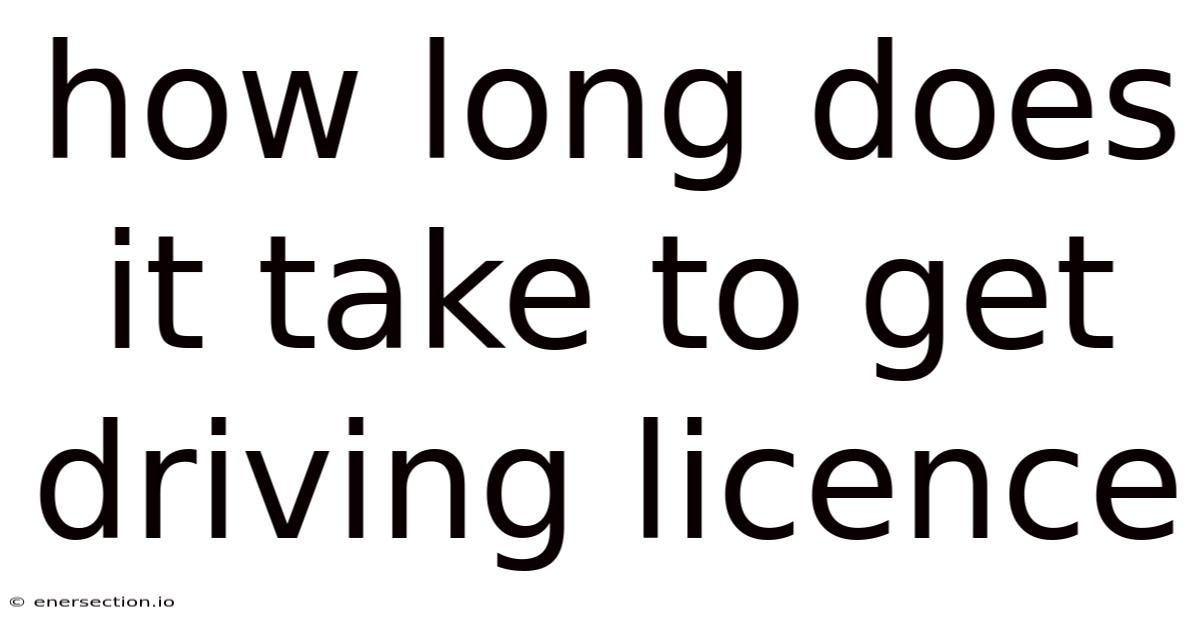 How Long Does It Take To Get Driving Licence