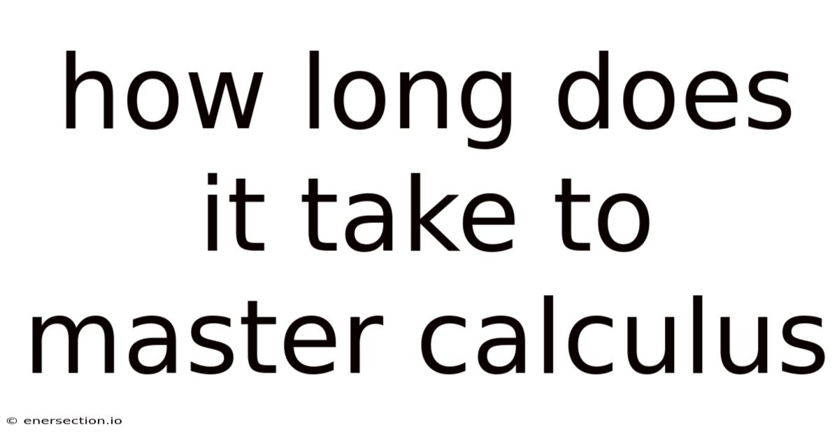 How Long Does It Take To Master Calculus