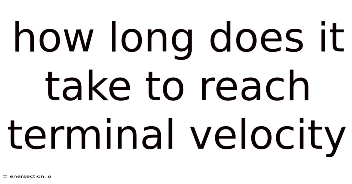 How Long Does It Take To Reach Terminal Velocity