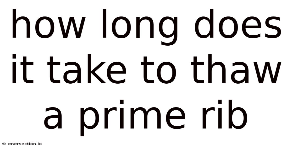 How Long Does It Take To Thaw A Prime Rib