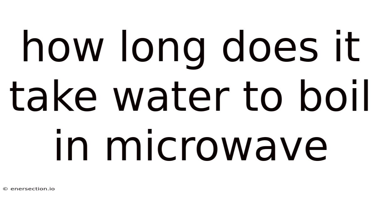 How Long Does It Take Water To Boil In Microwave