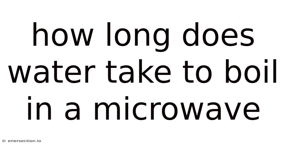 How Long Does Water Take To Boil In A Microwave