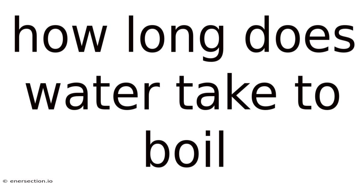How Long Does Water Take To Boil