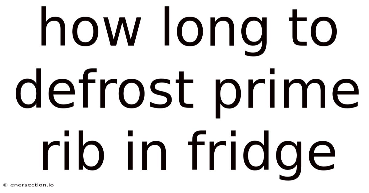 How Long To Defrost Prime Rib In Fridge