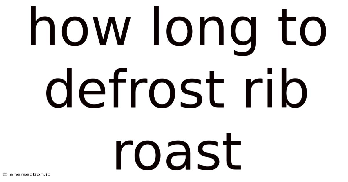 How Long To Defrost Rib Roast