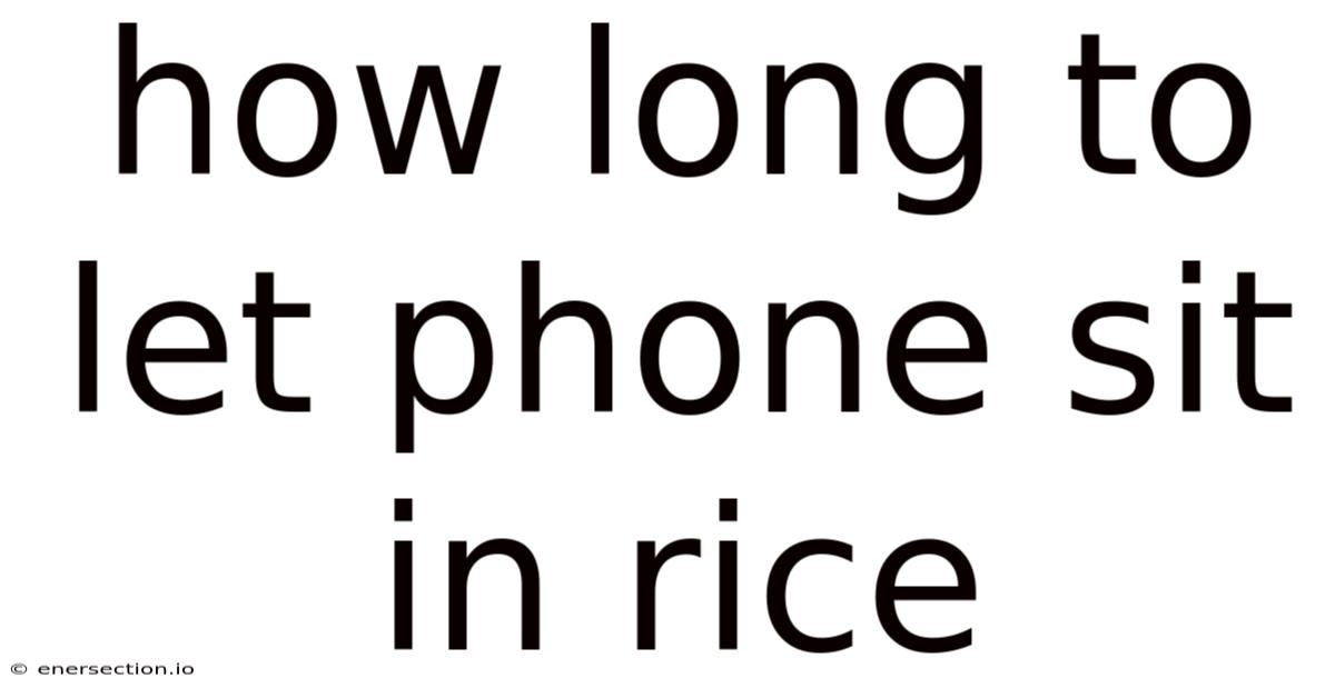 How Long To Let Phone Sit In Rice