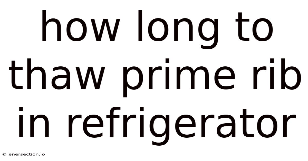 How Long To Thaw Prime Rib In Refrigerator