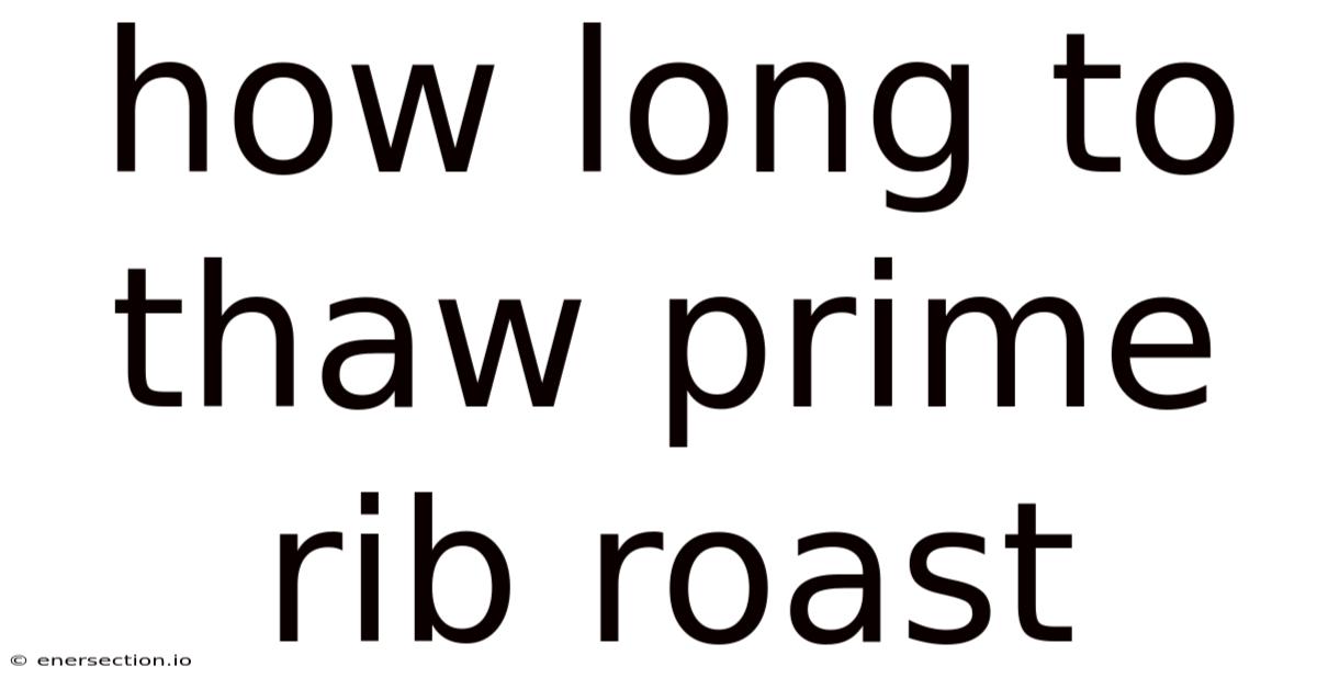 How Long To Thaw Prime Rib Roast