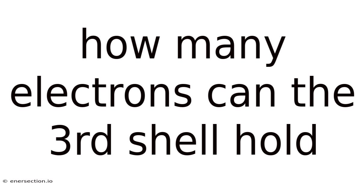 How Many Electrons Can The 3rd Shell Hold