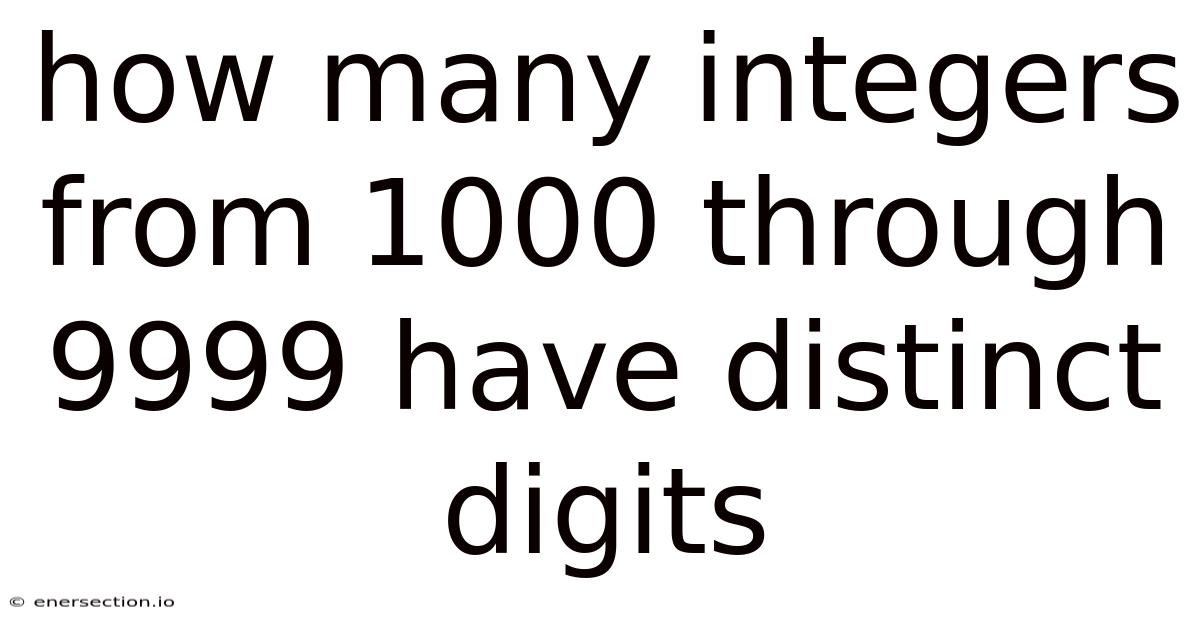 How Many Integers From 1000 Through 9999 Have Distinct Digits