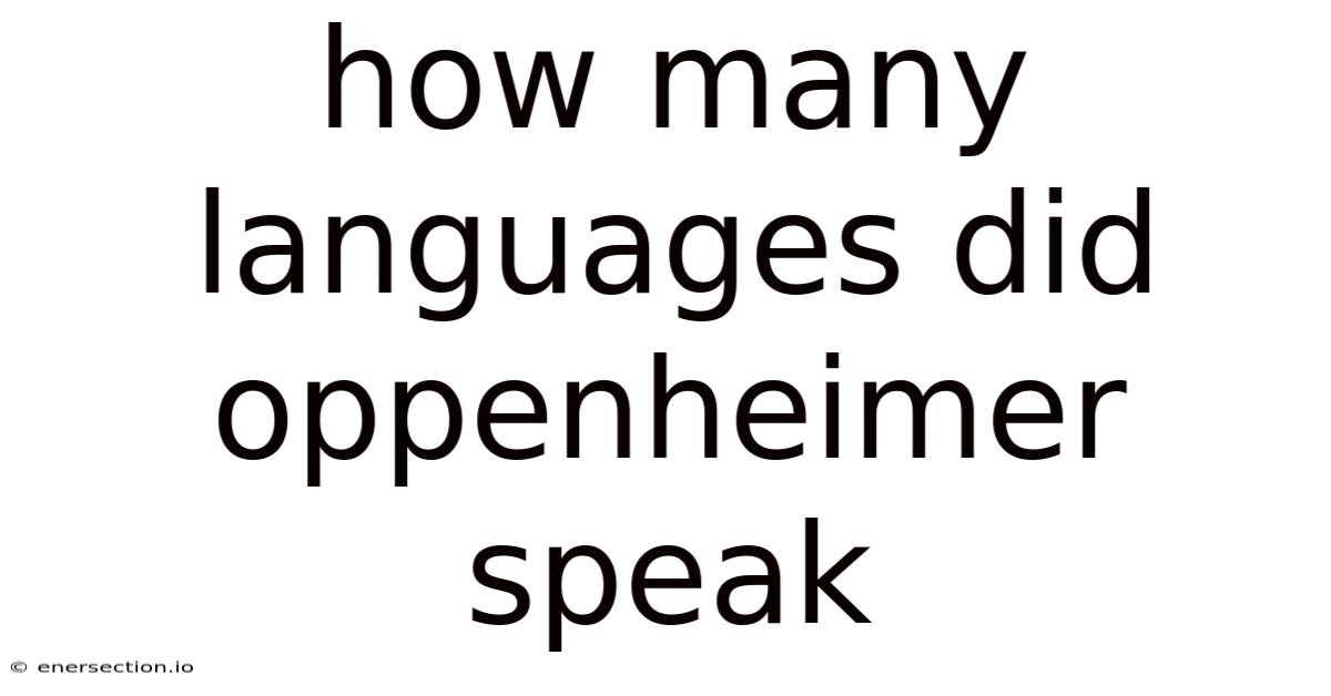 How Many Languages Did Oppenheimer Speak