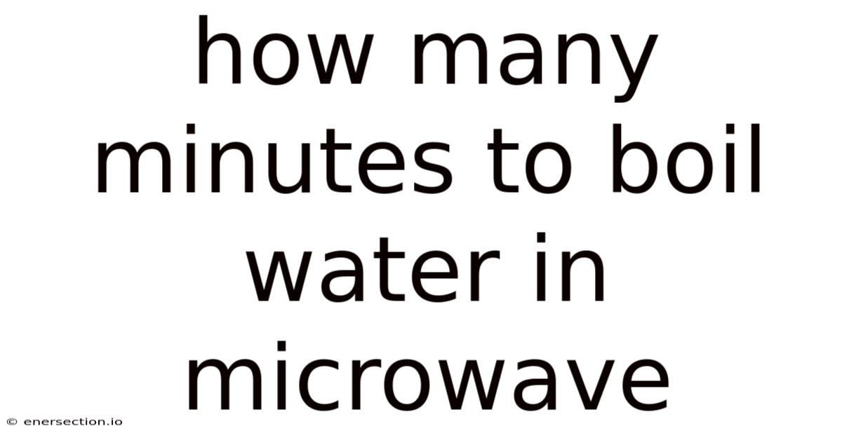 How Many Minutes To Boil Water In Microwave