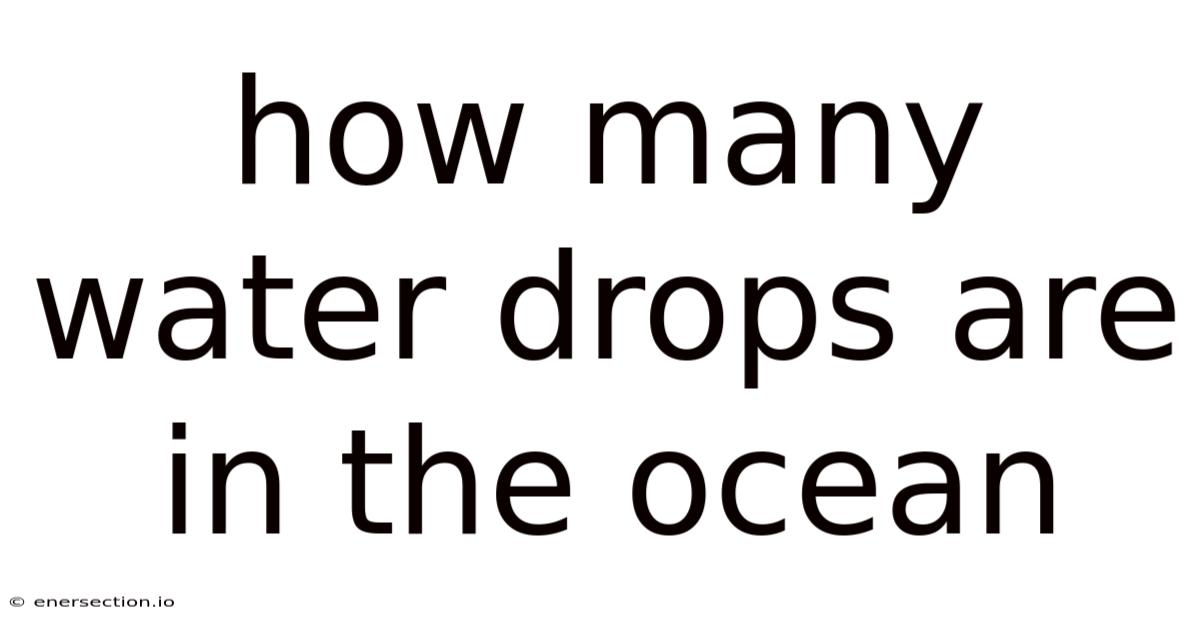 How Many Water Drops Are In The Ocean
