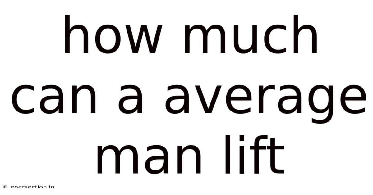 How Much Can A Average Man Lift