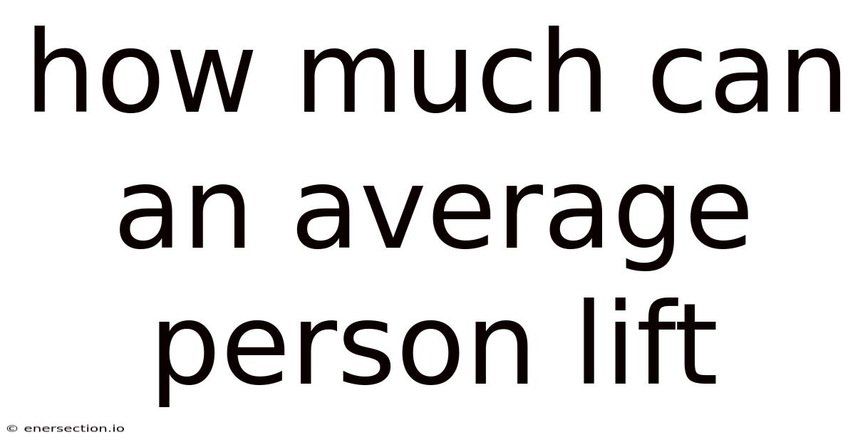 How Much Can An Average Person Lift