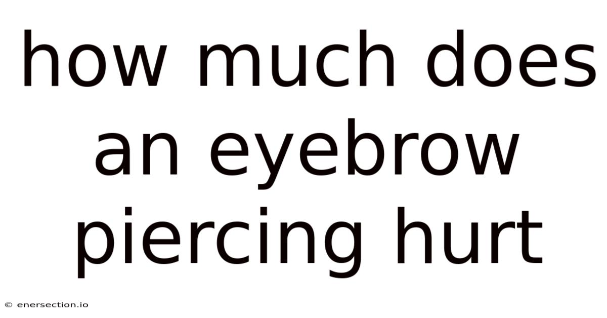 How Much Does An Eyebrow Piercing Hurt