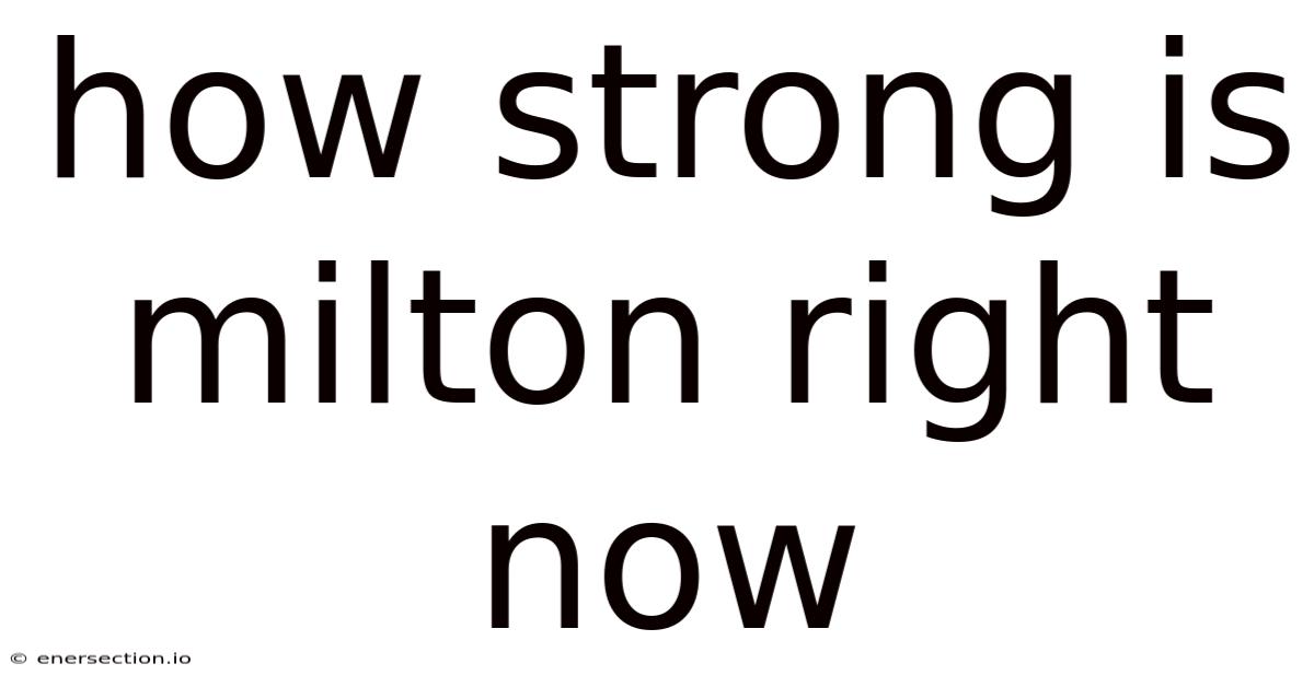 How Strong Is Milton Right Now