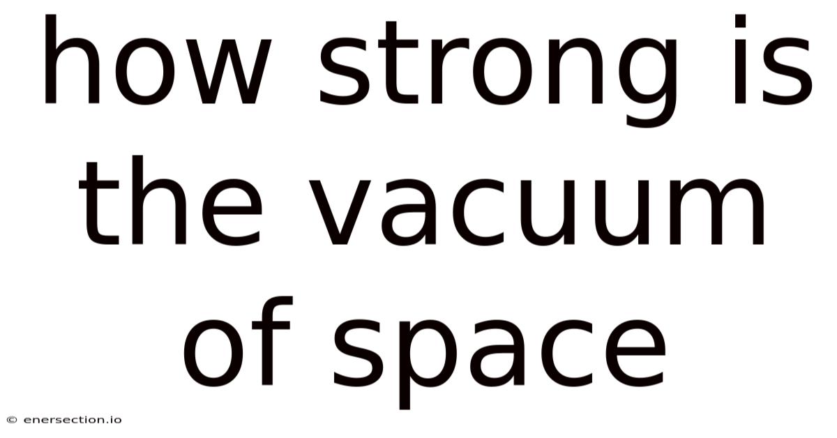 How Strong Is The Vacuum Of Space