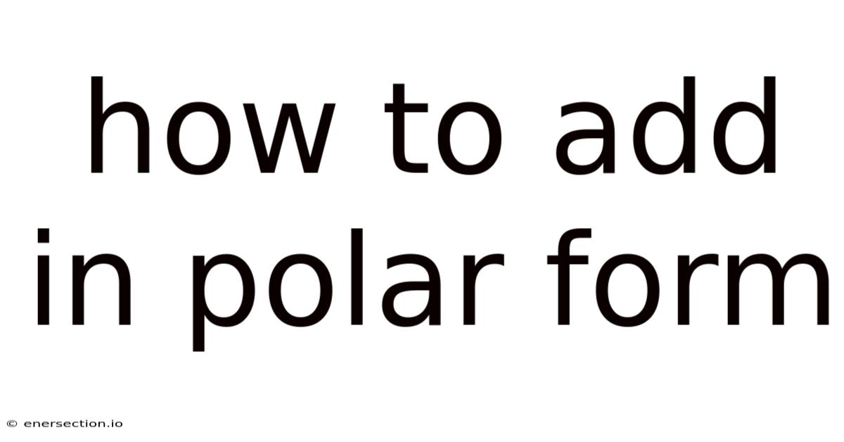 How To Add In Polar Form