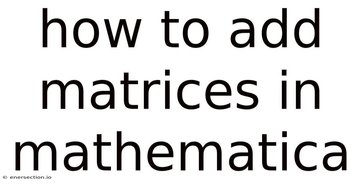 How To Add Matrices In Mathematica