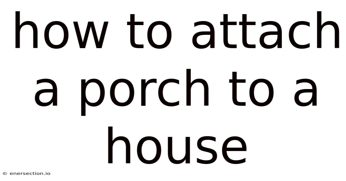 How To Attach A Porch To A House