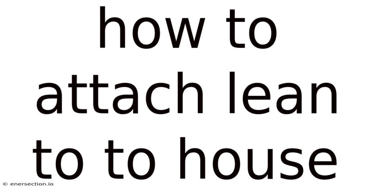 How To Attach Lean To To House