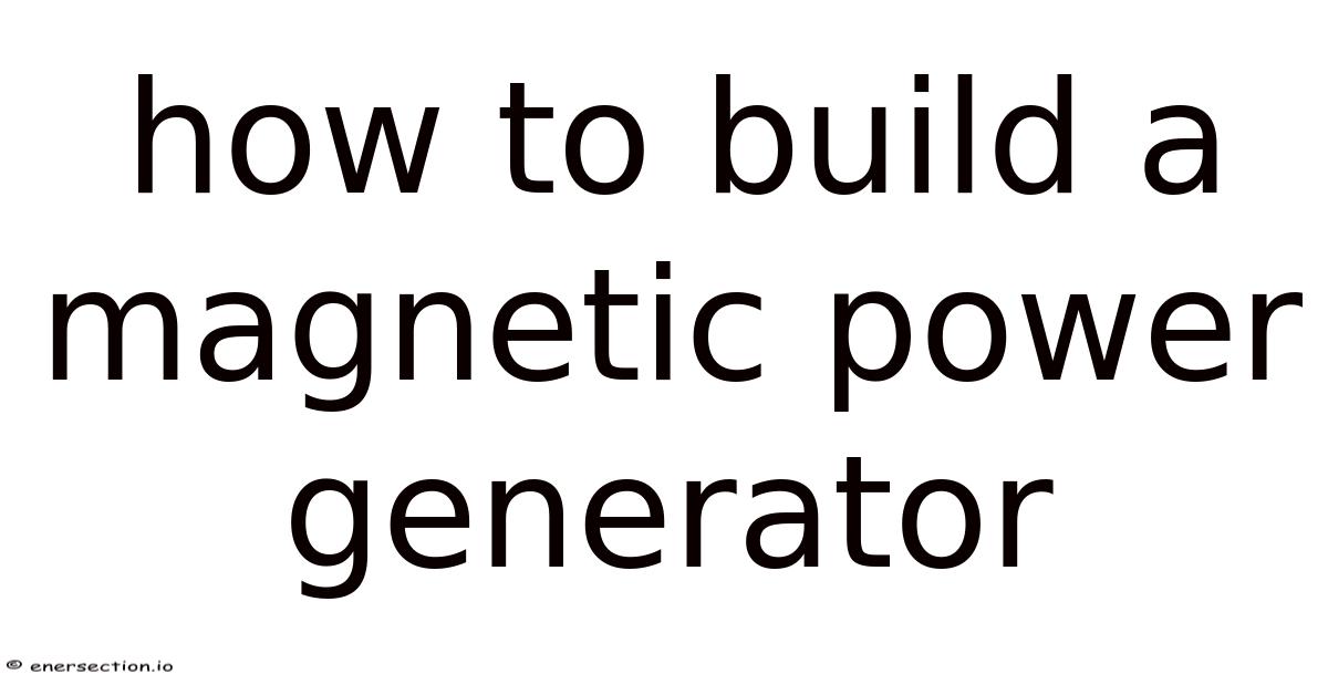 How To Build A Magnetic Power Generator