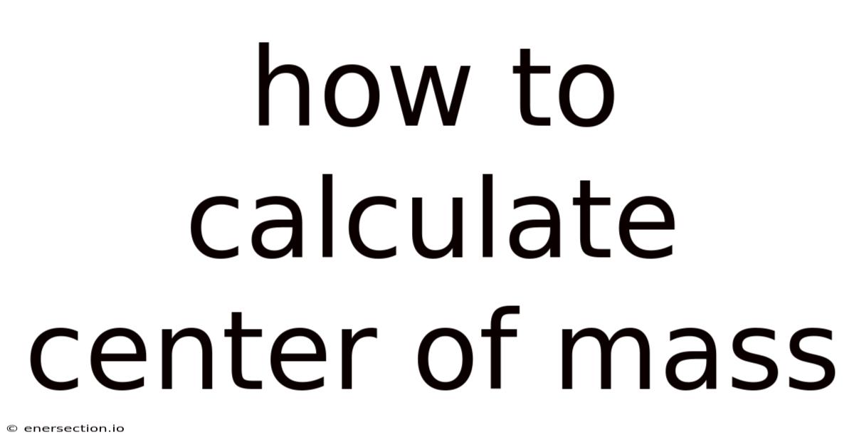 How To Calculate Center Of Mass