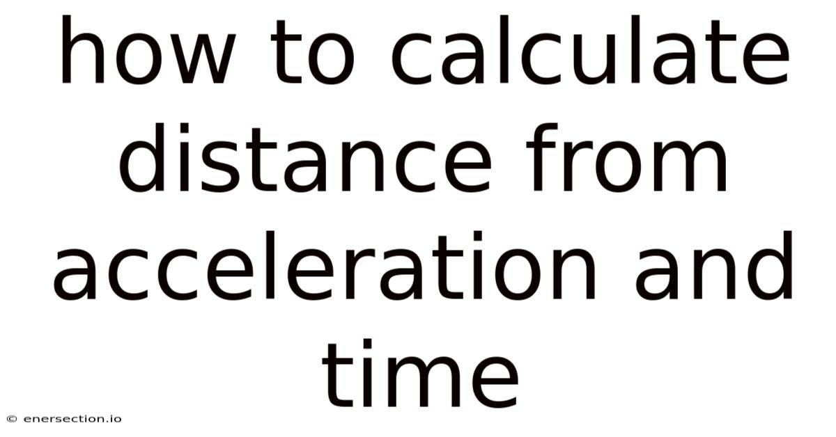 How To Calculate Distance From Acceleration And Time