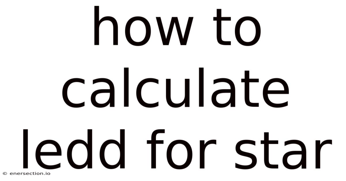 How To Calculate Ledd For Star