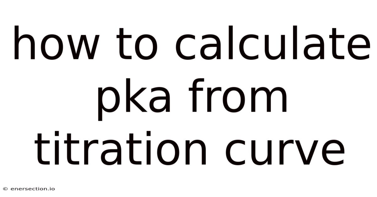 How To Calculate Pka From Titration Curve