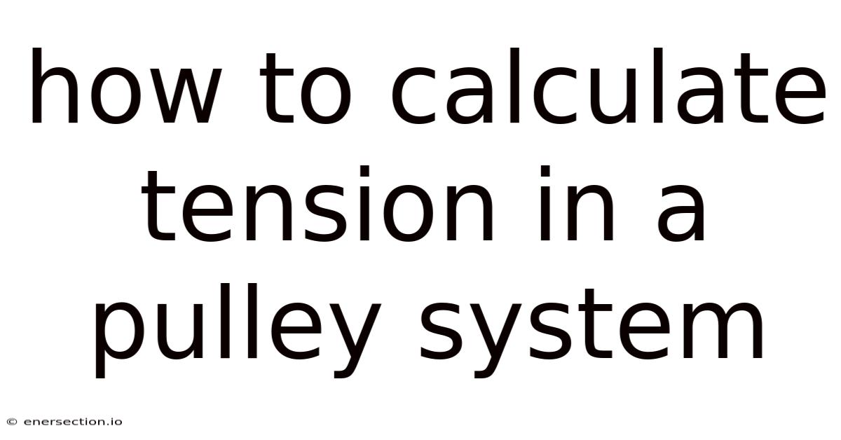 How To Calculate Tension In A Pulley System