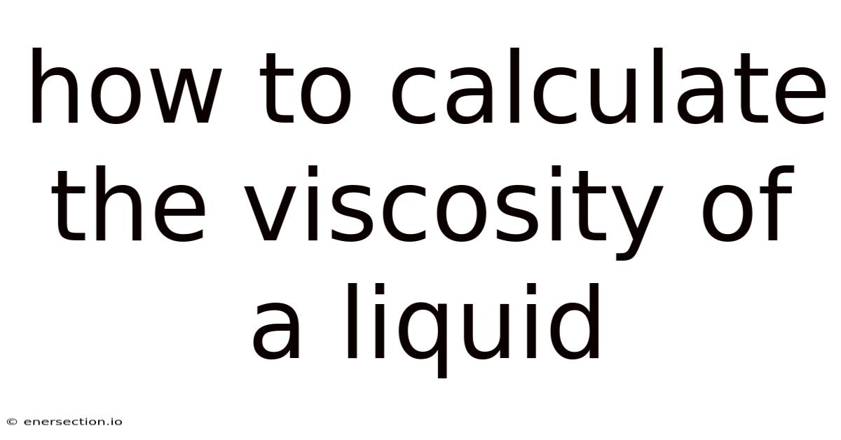 How To Calculate The Viscosity Of A Liquid