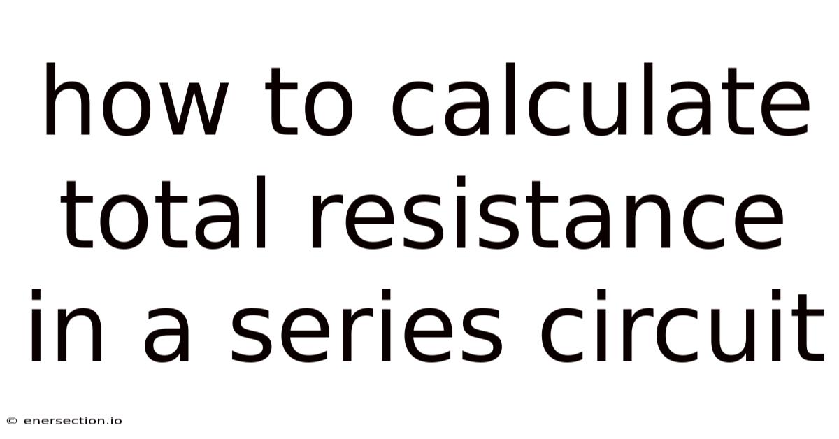How To Calculate Total Resistance In A Series Circuit