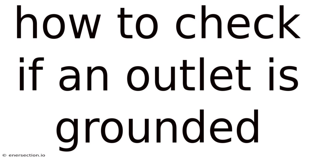 How To Check If An Outlet Is Grounded
