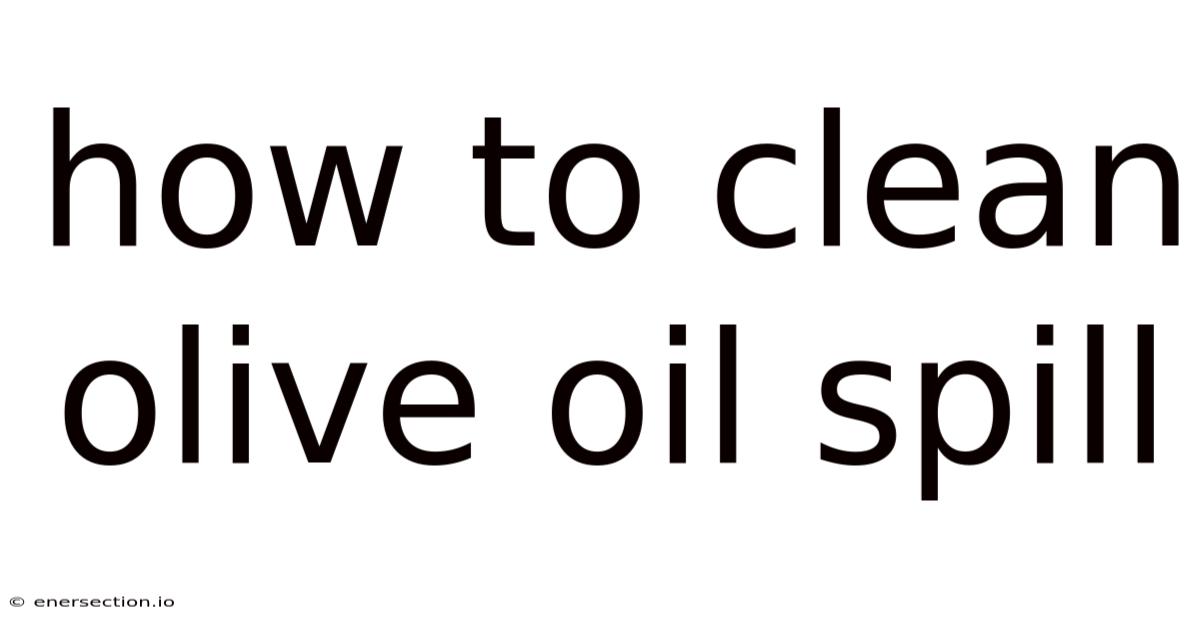 How To Clean Olive Oil Spill