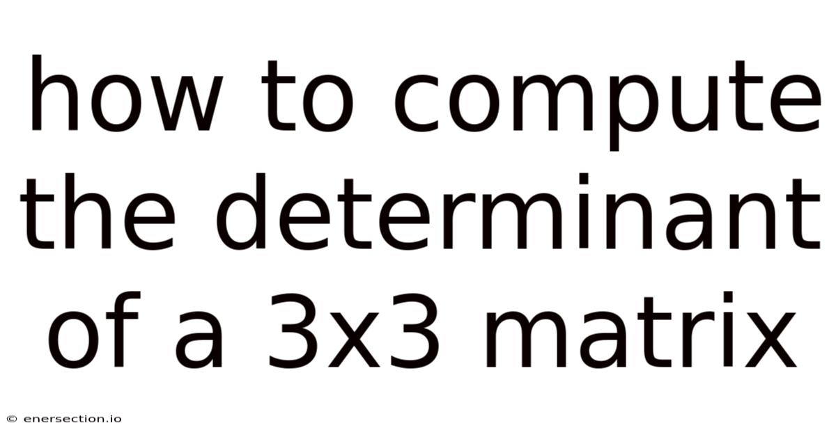 How To Compute The Determinant Of A 3x3 Matrix