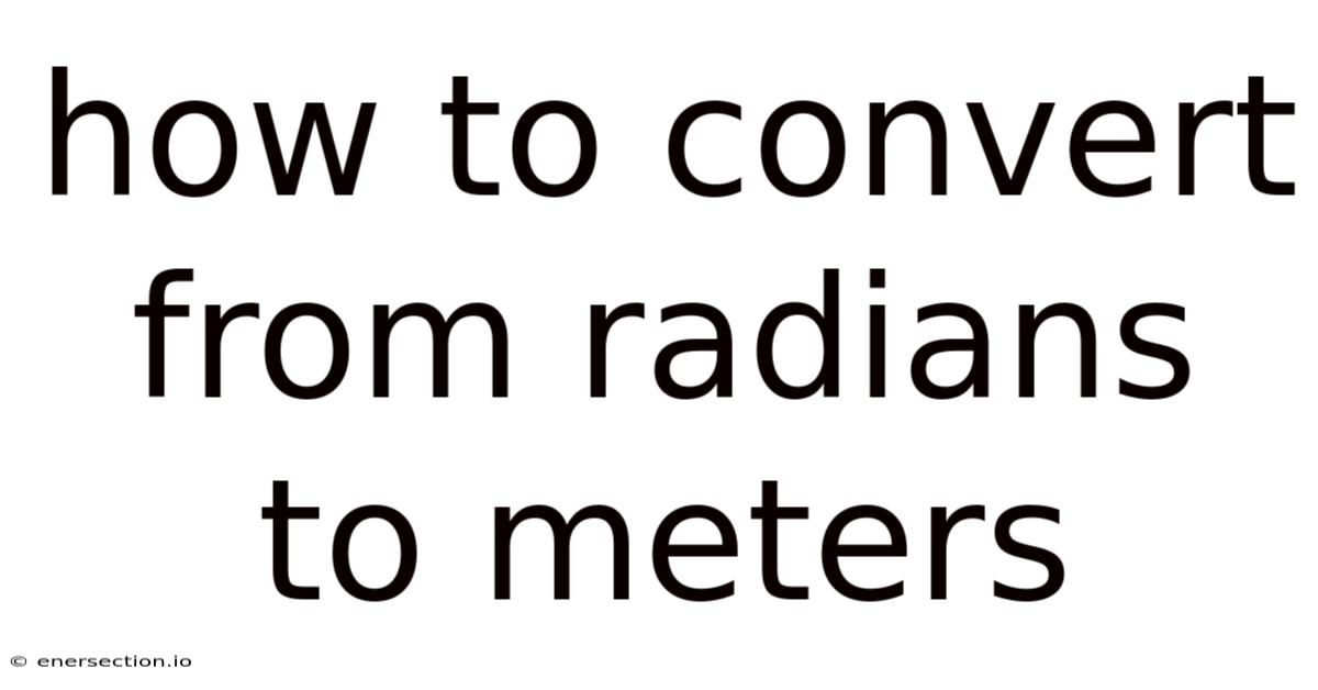 How To Convert From Radians To Meters