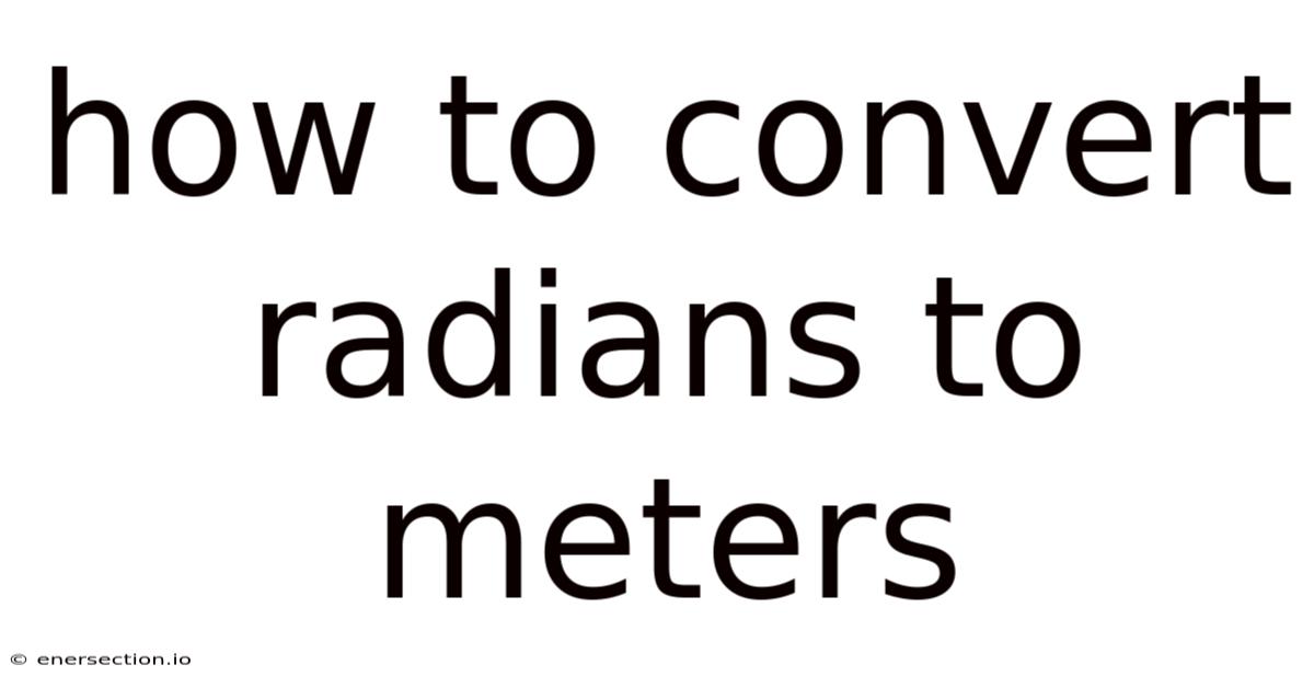 How To Convert Radians To Meters