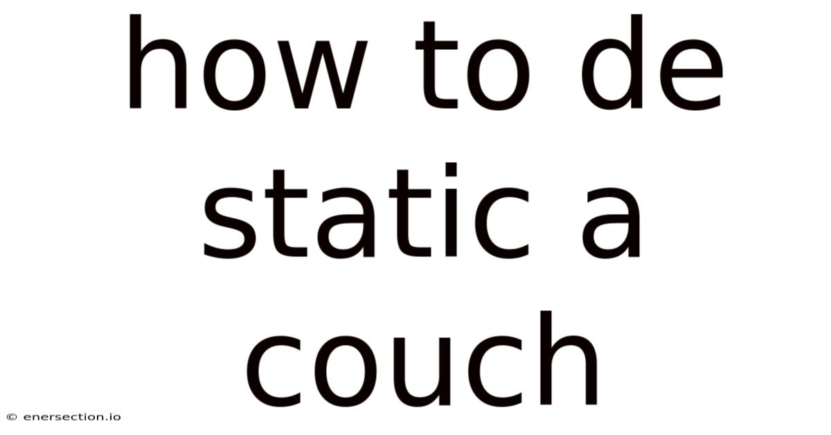 How To De Static A Couch